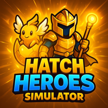 (BETA TESTER) Hatch Heroes Simulator