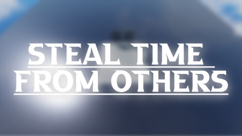[NON P2W] Sword Fight and Steal time From Others 