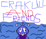 Crackull And Friends!