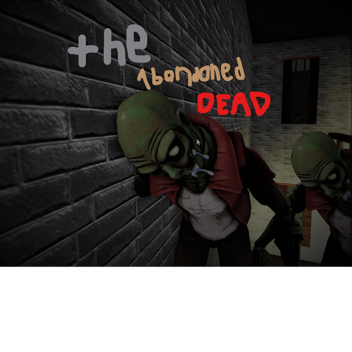 The Abandoned dead.