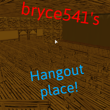 bryce541's hangout place