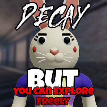 Decay Chapter but you can Explore freely
