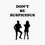 Don't Be Suspicious!