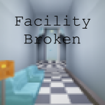 Facility Broken