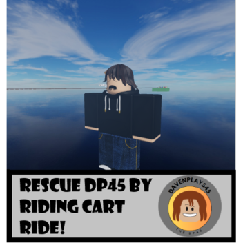 Rescue DP45 by riding Cart Ride!