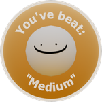 You've beat: "Medium"