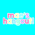 - mae’s hangout! -