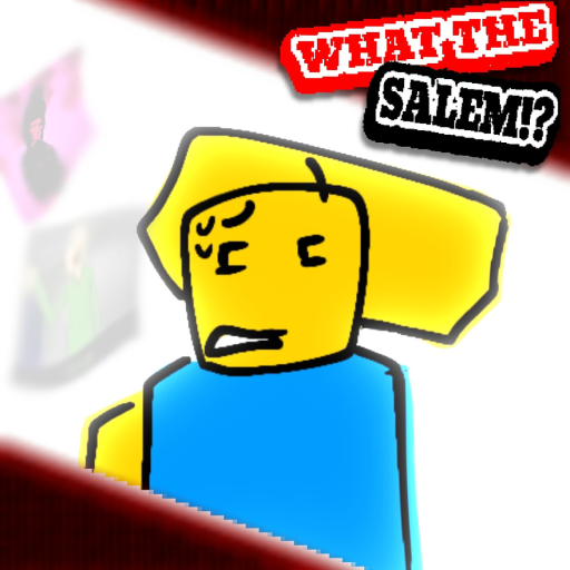WHAT THE SALEM!? [SOON 🎱]