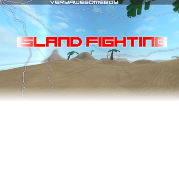 Island Fighting [Testing Stage]