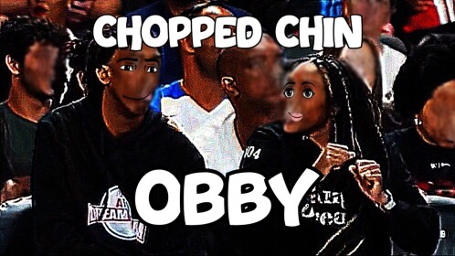 Chopped Chin Obby
