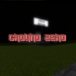 [🛠WIP🛠]GROUND ZERO