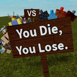 You Die, You Lose.