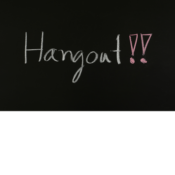 `~Group Hangout~` FRIENDS ONLY :p