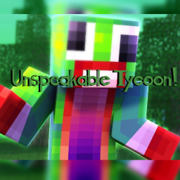 Unspeakable Tycoon!