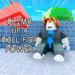 Climb A Hill For Powers [🔥]