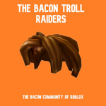 The Bacon Troll Raiders