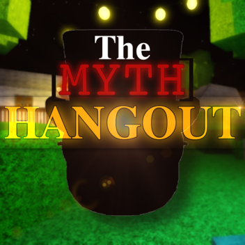 The Myth Hangout (GRAND OPENING) [Archive]