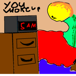 You Woke up