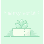* minty world *
