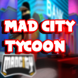 Mad City Tycoon Mad City Tycoon Mad City Tycoon
