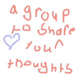 A group to share you're thoughts