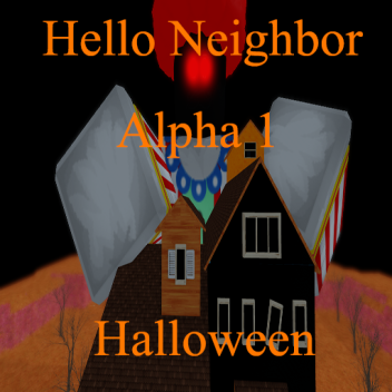 Hello Neighbor (Alpha 1) (🎃HALLOWEEN🎃)