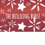 The Builder Buds!