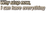 Why stop now?