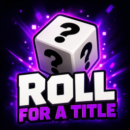 [NEW TITLES!] Roll for a Title