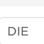 DIE DIE DIE DIE