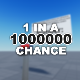 1 IN A MILLON CHANCE