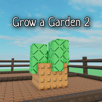 Grow a Garden 2 [🌻]