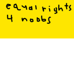Equal rights for noobs clan