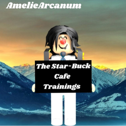 The Star-Buck Cafe || Trainings