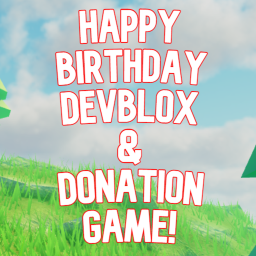 🎂 Devblox Donation& Birthday 🎂