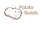 =*Potato Builds*=