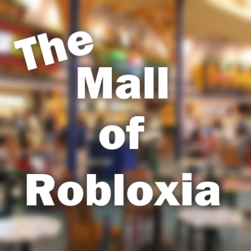 The Mall of Robloxia [WIP]