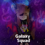 Ｔｈｅ "ｇａｌａｘｙ" ｓｑｕａｄ！