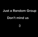We Are Just A Random Group...