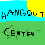 The Hangout Center for you