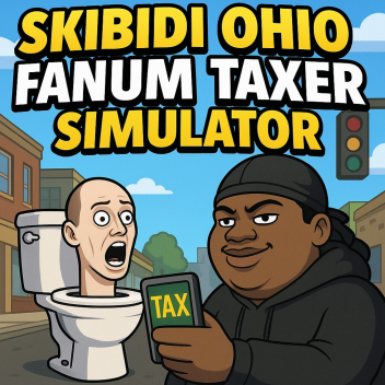 Skibidi Ohio Fanum Taxer Simulator