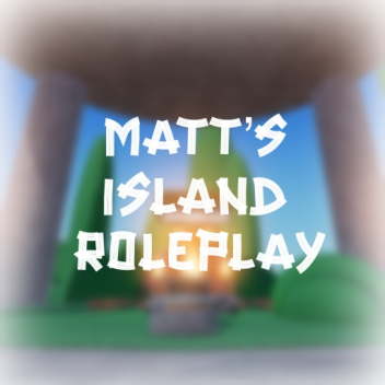[V0.0] Matt's Island Roleplay
