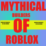 Mythical Builders Of ROBLOX