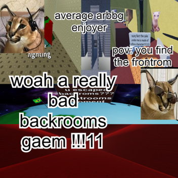 a really bad backrooms game