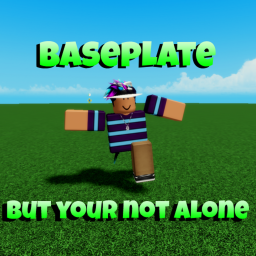 Baseplate but your not alone.