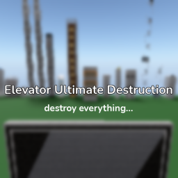 Elevator Ultimate Destruction