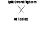 Epik Sword Fighters Of Roblox!