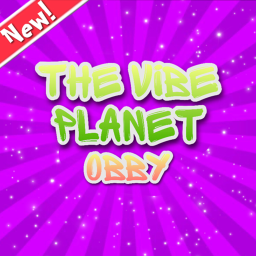 The Vibe Planet Obby - For show only