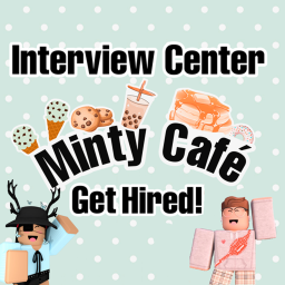 Minty Cafe Interview Center!