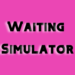 Waiting Simulator [LEGACY]